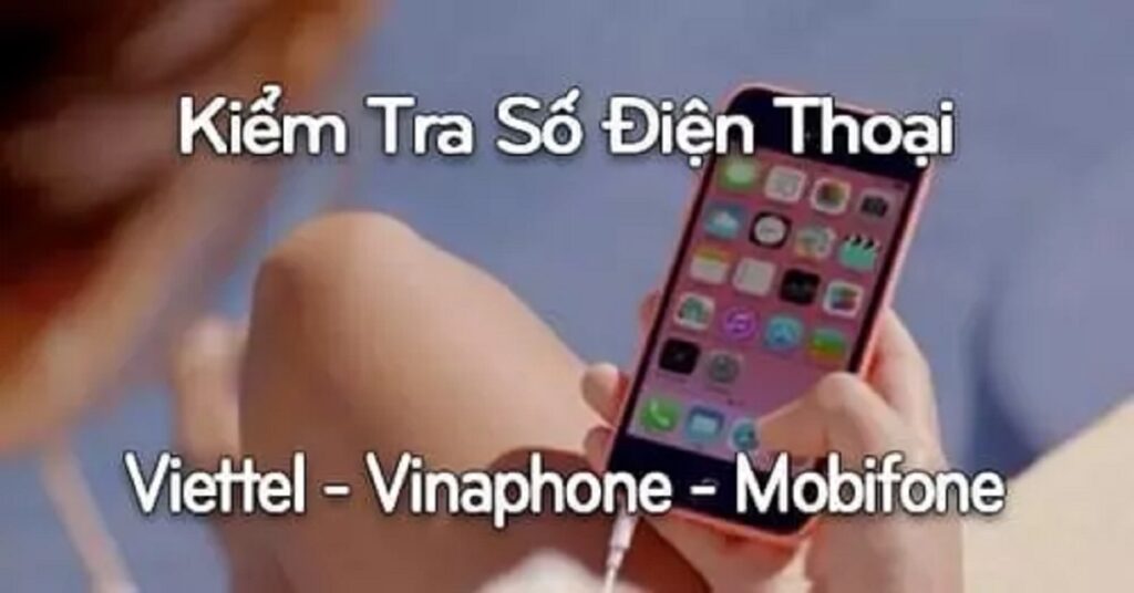 Hướng dẫn cách kiểm tra số điện thoại của mình đơn giản nhanh chóng