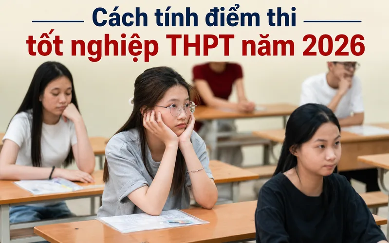 Cách tính điểm thi tốt nghiệp THPT năm 2026 chính xác nhất